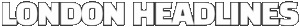 London Headline News - Breaking Daily Latest London Headline Updates London Headline News - Breaking Daily Latest London Headline Updates