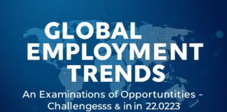 Global Employment Trends: A Look at Opportunities and Challenges in 2023 Global Employment Trends: An Examination of Opportunities and Challenges in 2023