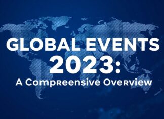 Global Events 2023: A Comprehensive Overview Global Events 2023: A Comprehensive Overview