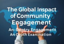 The Global Impact of Community Engagement: A Closer Look The Global Impact of Community Engagement: An In-Depth Examination